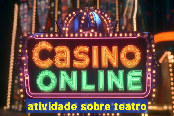 atividade sobre teatro